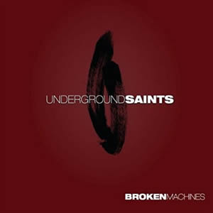 Broken Machines by Underground Saints