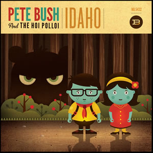 Idaho by Pete Bush & Hoi Polloi