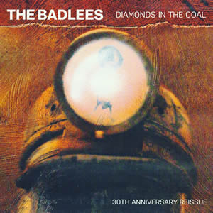 Diamonds In the Coal, 30th anniversary edition by The Badlees